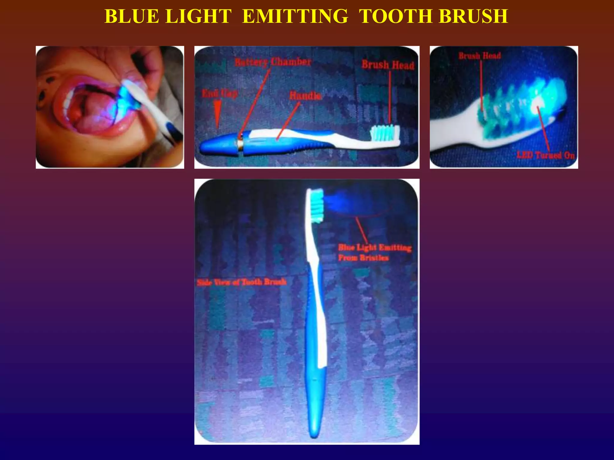 BLUE LIGHT EMITTING TOOTH BRUSH
 