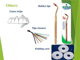 Others
63
Gauze strips
Pipe cleaners
Rubber tips
Knitting yarn
 