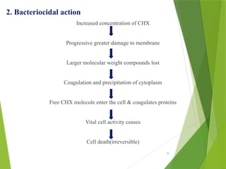 91
2. Bacteriocidal action
Increased concentration of CHX
Progressive greater damage to membrane
Larger molecular weight compounds lost
Coagulation and precipitation of cytoplasm
Free CHX molecule enter the cell & coagulates proteins
Vital cell activity ceases
Cell death(irreversible)
 