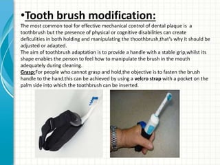 Toothbrush Modifications Plaque control for handicap children | PPTX