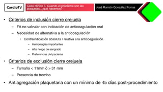 Caso clínico 3. Cuando el problema son las
plaquetas, ¿qué hacemos? José Ramón González Porras
•  Criterios de inclusión c...