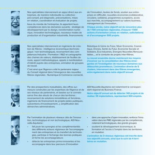 Nos spécialistes interviennent en appui direct aux en-
treprises, de manière individuelle ou collective :
pré-conseil, pré-diagnostic, préconisations, mises
en relation, coordination et évaluation de projets.
Issus du monde de l’entreprise, ils apportent leurs
compétences dans les domaines suivants : stratégie de
développement par le design, transformation numé-
rique, innovation technologique, nouveaux modes de
production et d’organisation industrielle, financements
de l’innovation, levées de fonds, soutien aux entre-
prises en difficulté, nouvelles économies (collaborative,
circulaire, solidaire), programmes européens, accès
aux marchés, accompagnement sur salons business,
management de l’innovation…
Chaque année, notre objectif est de rencontrer plus
de 1 100 entreprises régionales, d’assurer 1 000
actions d’orientation (mises en relation, sollicitations)
et d’accompagner 500 projets.
Nos spécialistes interviennent en ingénierie de créa-
tion de filières : intelligence économique (technolo-
gique / non technologique), recensement des com-
pétences Industrie / Formation / R&D et cartographie
des chaines de valeurs, établissement de feuilles de
route, apport méthodologique, appels à manifestation
d’intérêt auprès des entreprises, animation de groupes
de travail.
C’est ainsi que l’Agence a été le partenaire majeur
du Conseil régional dans l’émergence des nouvelles
filières régionales : Numérique & Commerce connecté,
Robotique & Usine du Futur, Silver Economie, Cosmé-
tique, Drones, Santé du Futur, Economie Sociale et
Solidaire, Éco-industries, Energies Nouvelles Renouve-
lables…, et la conduite de projets inter-filières.
Le nouvel ensemble donne maintenant les moyens
d’avancer sur la consolidation des filières émer-
gentes et l’investigation de nouveaux domaines aux
débouchés prometteurs. L’animation directe de 5
clusters, intervenant dans des filières émergentes,
entre également dans notre objectif annuel.
Par des prospections mutualisées, des offres sur-
mesure construites par les expertises de l’Agence et de
ses réseaux de partenaires, et basées sur la connais-
sance fine des atouts de chacun des territoires :
recensement de solutions immobilières et foncières,
ingénierie de financement de projets (aides publiques,
subventions d’investissement…), simplification des
démarches administratives.
ADI Nouvelle-Aquitaine est notamment le correspon-
dant régional de Business France.
Notre objectif annuel est de détecter 140 projets et de
réaliser 35 implantations, représentant 300 emplois.
Par l’animation de plusieurs réseaux clés de l’innova-
tion, technologique et non technologique, ADI Nou-
velle-Aquitaine :
•	 fait jouer les synergies et les complémentarités
des différents acteurs régionaux de l’accompagne-
ment des entreprises et du transfert de technolo-
gies, participe à l’échange des bonnes pratiques
et forme les accompagnateurs
•	 détecte les entreprises primo-innovantes et les
accompagne dans leur parcours d’innovation
•	 dans une approche d’open innovation, renforce l’inno-
vation dans les PME régionales par les compétences,
notament technologiques, des grands groupes
•	 soutient le développement économique, la
formation et l’accès à l’emploi dans les territoires
en mutation
L’animation de 3 réseaux régionaux est inscrite dans
nos objectifs annuels, ainsi que le suivi de 4 terri-
toires en mutation.
 