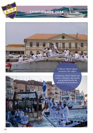 34
SAINT-PIERRE 2024
Ci-dessus Taylor Liguori,
vainqueur des Légers.
Ci-dessous, Denis Talano son
cousin, vainqueur des lourds,
une grande famille de
pêcheurs et de jouteurs !
 