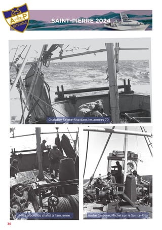 36
Chalutier Sainte-Rita dans les années 70
IMAGE
André Cardone, Michel sur le Sainte-Rita
SAINT-PIERRE 2024
Mise à bord du chalut à l’ancienne
 