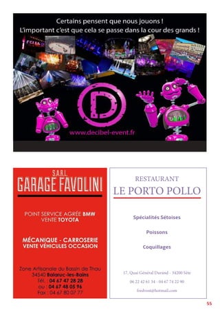 55
RESTAURANT
LE PORTO POLLO
Spécialités Sétoises
Poissons
Coquillages
17, Quai Général Durand - 34200 Sète
06 22 42 61 34 - 04 67 74 22 90
fredvost@hotmail.com
 