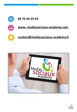 09 72 44 35 93www. mediassociaux-academy.comcontact@mediassociaux-academy.fr 
