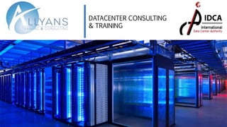 © ALLYANS | IDCA Certified 
DATACENTER CONSULTING 
& TRAINING 
 