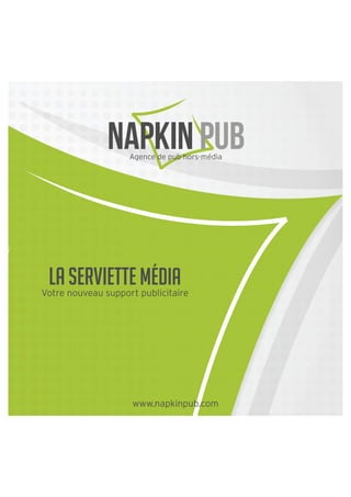 Napkin Pub
Agence de pub hors-média

LA SERVIETTE MÉDIA

Votre nouveau support publicitaire

www.napkinpub.com

 