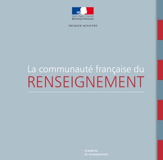 La communauté française du
RENSEIGNEMENT
PREMIER MINISTRE
Académie
du renseignement
 
