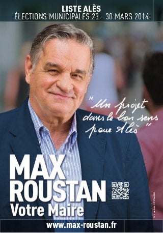 Vu le candidat • RC 379453905

LISTE ALÈS
ÉLECTIONS MUNICIPALES 23 - 30 MARS 2014

www.max-roustan.fr

 