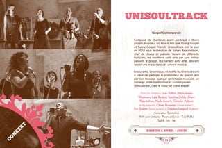 34 35
UNISOULTRACK
Gospel Contemporain
Composé de chanteurs ayant participé à divers
projets musicaux en Alsace tels que Young Gospel
et Sunny Gospel Friends, Unisoultrack voit le jour
en 2010 sous la direction de Johary Rajaobelison,
chef de chœur et pianiste. Venant de différents
horizons, les membres sont unis par une même
passion: le gospel. Ils chantent avec âme, désirant
laisser une trace dans cet univers musical.
Emouvants, dynamiques et festifs, les chanteurs ont
à cœur de partager la profondeur du gospel tant
par son message que par sa richesse musicale, un
mélange entre traditionnel et contemporain.
Unisoultrack, c’est le coup de cœur assuré!
Avec les chanteurs Fatou Sidibé, Marie-Jeanne
Weidmann, Leila Bodard, Sandrine Deldy, Johary
Rajaobelison, Nadia Latrech, Gwladys Agbessi
et les musiciens Olivier Duvernay (clavier-guitare),
Eric Scalzitti (basse-guitare) et Delphine Langhoff (batterie)
Association Keymotion
1h45 avec entracte · Placement Libre · Tout Public
Tarif B : 11€ - 9€
samedi 2 avril • 20h30
CONCERT
©LaurentFritsch
 