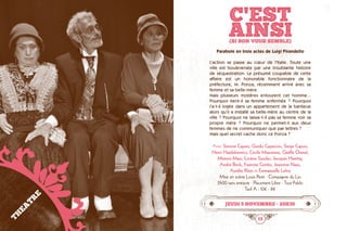 14 15
C'EST
AINSI(SI BON VOUS SEMBLE)
jeudi 5 novembre • 20h30
Parabole en trois actes de Luigi Pirandello
L’action se passe au cœur de l’Italie. Toute une
ville est bouleversée par une troublante histoire
de séquestration. Le présumé coupable de cette
affaire est un honorable fonctionnaire de la
préfecture, M. Ponza, récemment arrivé avec sa
femme et sa belle-mère.
Mais plusieurs mystères entourent cet homme...
Pourquoi tient-il sa femme enfermée ? Pourquoi
l’a-t-il logée dans un appartement de la banlieue
alors qu’il a installé sa belle-mère au centre de la
ville ? Pourquoi ne laisse-t-il pas sa femme voir sa
propre mère ? Pourquoi ne permet-il aux deux
femmes de ne communiquer que par lettres ?
Mais quel secret cache donc ce Ponza ?
Avec Simone Capon, Guido Capaccio, Serge Capon,
Henri Hajdukiewicz, Cécile Mauranne, Gaëlle Chenal,
Mimino Masi, Lorène Sauder, Jacques Haertig,
André Beck, Francine Cerrito, Jeannine Naas,
Aurélie Klein et Emmanuelle Lehry
Mise en scène Louis Perin · Compagnie du Lys
2h00 sans entracte · Placement Libre · Tout Public
Tarif A : 10€ - 8€
THEATRE
©DanielCerrito
 