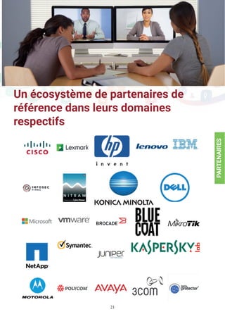 21
Un écosystème de partenaires de
référence dans leurs domaines
respectifs
PARTENAIRES
 