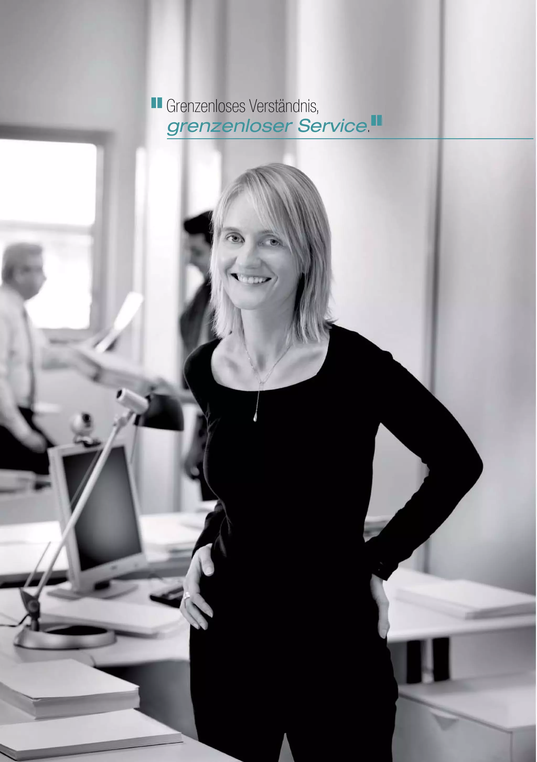 Grenzenloses Verständnis,
grenzenloser Service.
 