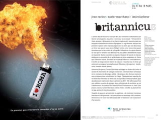 L’action dans Britannicus est l’une des plus violentes et inhumaines que
Racine ait imaginées. La pièce s’ouvre sur un scandale : Néron enlève
Junie, promise à Britannicus, à qui il a ravi également le pouvoir, grâce aux
intrigues criminelles de sa mère Agrippine. Ce rapt insensé marque une
première rupture entre le jeune empereur et sa mère, qui vont désormais
se livrer une guerre sans merci. Malgré le titre, c’est bien ce duo quasi
incestueux qui est au centre de la tragédie. Britannicus et sa jeune fiancée
ne sont que les victimes sans défense d’un duel politico-familial dont l’enjeu
est le pouvoir. Racine concentre en un jour ce moment de bascule où le jeune
adolescent va accoucher de ce qui deviendra un tyran sanguinaire, le Néron
que l’Histoire retient. Pris dans un réseau d’influences contradictoires,
il oscille un temps entre le bien et le mal puis il tranche tous les liens qui
entravent son supposé accomplissement d’homme et d’empereur : famille,
vertu, conseils, morale, épouse.
Amoureux de poésie, Xavier Marchand privilégie un théâtre du verbe et
assume le classicisme de la langue racinienne. Cherchant dans la musique
ou les costumes des décalages subtils, il désire jouer des diverses strates de
mise à distance dont cette histoire fut l’objet : l’Antiquité dans laquelle elle
est située fut réinventée au XVIIe
sous le regard d’un monarque absolu, puis
abondamment représentée dans la peinture au XIXe
. Elle offre aujourd’hui
une sublime occasion de plonger dans cette période de mutation qu’est
l’adolescence. En confiant les rôles de Néron, Britannicus et Junie à de
jeunes acteurs, Xavier Marchand entend rendre sensible la plasticité de
cet âge, porteur de tous les possibles.
Tragédie du pouvoir qui contraint les aspirants à de violentes tractations
intérieures et les poussent à la renonciation, au mensonge et à la trahison,
Britannicus est aussi une fable implacable et lumineuse sur la naissance
d’un monstre.
TEXTE
jean racine
MISE EN SCÈNE
xavier marchand
AVEC
joseph bourillon
quentin ellias
anne le guernec
pascal omhovère
marine de missolz
albert jaton
(DISTRIBUTION EN COURS)
ASSISTANTE À LA MISE EN SCÈNE
marine de missolz
CRÉATION LUMIÈRE
marie vincent
SCÉNOGRAPHIE
julie maret
production Lanicolacheur, coproduction La Comédie de l’Est – Centre Dramatique National d‘Alscace, La Criée Théâtre National Marseille, Théâtre Liberté à Toulon, La Comédie de Béthune
– Centre Dramatique National Nord – Pas de Calais, La Minoterie, Théâtre de la Joliette Marseille.
23
jean racine / xavier marchand - lanicolacheur
À PARTIR DE 15 ANS
DURÉE 1H30 ENVIRON LE PALACE
DU 11 AU 14 MARS
À 20H
COPRODUCTION
bord de plateau
JEU 13 MARLe premier gouvernement à contester, c’est sa mère.*
*GUY BEDOS
 