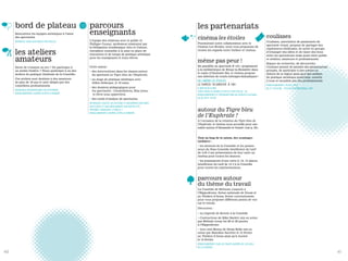 bord de plateau
Rencontrez les équipes artistiques à l’issue
des spectacles.
REPORTEZ-VOUS AUX PAGES SPECTACLES
les ateliers
amateurs
Envie de s’essayer au jeu ? De participer à
un atelier théâtre ? Venez participer à un des
ateliers de pratique théâtrale de la Comédie.
Ces ateliers sont destinés à des amateurs
de plus de 18 ans et sont dirigés par des
comédiens professionnels.
RÉUNION D’INFORMATIONS FIN SEPTEMBRE
RENSEIGNEMENTS AUPRÈS D’ÉMILIE HONORÉ
parcours
enseignants
L’équipe des relations avec le public et
Philippe Cuomo, professeur missionné par
la Délégation Académique Arts et Culture,
travaillent ensemble à la mise en place de
rencontres et de temps de pratique artistique
pour les enseignants et leurs élèves.
Cette saison :
• des interventions dans les classes autour
du spectacle Le Tigre bleu de l’Euphrate,
• un stage de pratique artistique avec
Gilles Defacque, le 19 mars,
• des dossiers pédagogiques pour
les spectacles : Constellations, Blue jeans,
et Paris nous appartient,
• des outils d’analyse de spectacles.
RETROUVEZ TOUTES LES ACTIONS ET DOCUMENTS DESTINÉS
AUX ÉLÈVES ET AUX ENSEIGNANTS SUR NOTRE SITE
INTERNET, RUBRIQUE « PUBLIC »
RENSEIGNEMENTS AUPRÈS D’ÉMILIE HONORÉ
les partenariats
cinéma les étoiles
Poursuivant notre collaboration avec le
Cinéma Les Étoiles, nous vous proposons de
croiser les regards entre théâtre et cinéma.
même pas peur !
En parallèle au spectacle K (etc) programmé
à la médiathèque de Bruay-la-Buissière dans
le cadre d’Itinéraire Bis, le cinéma propose
une sélection de courts métrages fantastiques !
AU CINÉMA LES ÉTOILES
LE SAMEDI 18 JANVIER À 18H
À PARTIR DE 8 ANS
TARIF POUR LA SOIRÉE (FILMS ET SPECTACLE) : 3¤
RENSEIGNEMENTS ET RÉSERVATIONS AU SERVICE CULTUREL
AU 03 59 41 34 00
autour du Tigre bleu
de l’Euphrate !
À l’occasion de la création du Tigre bleu de
l’Euphrate, le cinéma nous accueille pour une
soirée autour d’Alexandre le Grand (voir p. 39).
Tout au long de la saison, des avantages
tarifaires :
• les abonnés de la Comédie et les posses-
seurs du Pass Comédie bénéficient du tarif
de 4,50 € sur présentation de leur carte au
cinéma pour toutes les séances.
• les possesseurs d’une carte 6, 10, 15 places
bénéficient du tarif de 14 € à la Comédie
pour toutes les représentations.
parcours autour
du thème du travail
La Comédie de Béthune s’associe à
l’Hippodrome, Scène nationale de Douai et
au Théâtre d’Arras, Scène conventionnée,
pour vous proposer différents points de vue
sur le travail.
Découvrez :
• La Légende de Bornéo à la Comédie
• Contractions de Mike Barlett mis en scène
par Mélanie Leray les 28 et 29 janvier
à l’Hippodrome
• Love and Money de Denis Kelly mis en
scène par Blandine Savetier le 12 février
au Théâtre d’Arras ainsi qu’à Auchel
le 14 février.
RENSEIGNEMENTS SUR LES TARIFS AUPRÈS DE L’ACCUEIL
DE LA COMÉDIE
coulisses
Coulisses, association de passionnés de
spectacle vivant, propose de partager des
expériences théâtrales, de sortir en groupe,
d’échanger des idées et de tisser des liens
entre les spectateurs mais aussi entre public
et artistes, amateurs et professionnels.
Espace de recherche, de découverte,
Coulisses permet de prendre des abonnements
groupés, de participer à des sorties en
dehors de la région ainsi qu’à des ateliers
de pratique artistique ponctuels, ouverts
à tous et encadrés par des professionnels.
RENSEIGNEMENTS SYLVIE CAYET
06 31 29 44 88 – SYLVIECAYET@HOTMAIL.COM
40 41
 