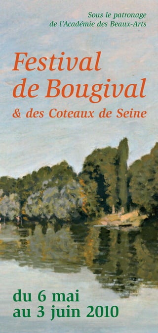 Sous le patronage
      de l’Académie des Beaux-Arts




Festival
de Bougival
& des Coteaux de Seine




du 6 mai
au 3 jui...