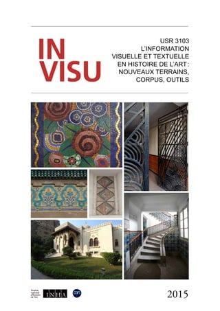 2015
USR 3103
l’information
visuelle et textuelle
en histoire de l’art :
nouveaux terrains,
corpus, outils
 