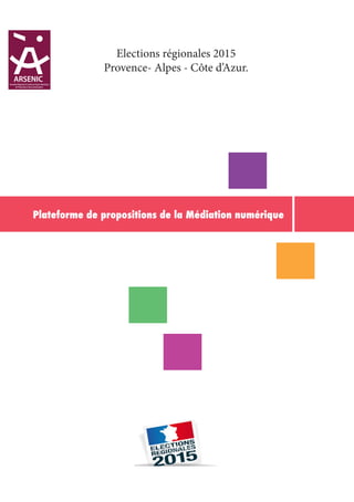 Plateforme de propositions de la Médiation numérique
Elections régionales 2015
Provence- Alpes - Côte d’Azur.
 