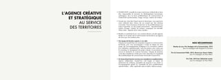 NOS RÉCOMPENSES
Mention du Jury, Prix Stratégies de la Communication, 2010
pour la campagne web Imaginez la Touraine
Prix du Communicant Public, 2010, décerné par Acteurs Publics
pour la campagne «Je Veux Metz»
Prix Tic&+ 2010 des Collectivités Locales
pour la campagne «Je Veux Metz»
SOUPLE/HOP! conseille les acteurs territoriaux (collectivités et leurs
élus, responsables du tourisme, du développement économique,
aménageurs, etc.) sur leurs problématiques de communication et
d’attractivité: positionnement, image, marque, création de contenu.
Poussés par notre état d’esprit jeune et dynamique, nous exprimons
notre créativité dans chacun de nos projets par des solutions
innovantes. Nous choisissons d’intervenir sur les problématiques aux
enjeux importants, sur des projets passionnants : repositionnement,
rupture d’image, création de marque, campagnes de notoriété.
Notre crédo : apporter de la valeur ajoutée !
Résultat, en seulement 4 ans, nous sommes devenus une des agences
leaders sur le secteur de la communication territoriale et une agence
de choix pour de nombreux élus.
Une équipe de direction experte, à vos côtés
L’équipe de Souple/hop! est composée d’experts en communication
territoriale, pour vous accompagner à toutes les étapes de votre
projet, de l’accompagnement stratégique à la conception créative
et la réalisation opéréationnelle. Issue de secteurs aussi variés que
le consulting, le management de projets culturels, le journalisme ou
encore la recherche en sciences humaines, l’équipe de direction
croise des compétences variées pour mieux répondre à la complexité
des problématiques de communication territoriale d’aujourd’hui.
Unréseaudepartenairesreconnusauxcompétencescomplémentaires
Agence indépendant, Souple/hop s’est forgée un réseau de
partenaires de confiance, permettant de proposer à nos clients un
accompagnement global sur l’ensemble de leurs problématiques
opérationnelles : vidéo, applicatifs web et mobile, relations presse...
L’AGENCE CRÉATIVE
ET STRATÉGIQUE
AU SERVICE
DES TERRITOIRES
 