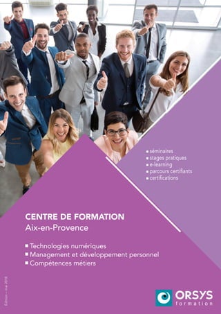 séminaires
stages pratiques
e-learning
parcours certifiants
certifications
Technologies numériques
Management et développement personnel
Compétences métiers
CENTRE DE FORMATION
Édition–mai2018
Aix-en-Provence
 