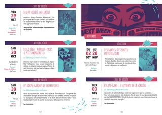 ATELIER CRÉATIF
JEUX DE SOCIÉTÉ
JEUX DE SOCIÉTÉ
SÉLECTION
JEUX DE SOCIÉTÉ
Le temps d’une visite en bibliothèque,et pour
fêter Halloween, nous vous proposons de
réaliser un origami marque-page en forme de
petit monstre, qui vous accompagnera dans
toutes vos lectures !
Nous vous ouvrons les portes de la ville de Thiercelieux où il se passe des
choses bien étranges et terrifiantes une fois la nuit tombée.Devenez villageois
ou loup-garou dans une ambiance où le doute est votre meilleur ami. Il vous
faudra coopérer avec les autres joueurs pour débusquer vos ennemis.
Sur réservation
Atelier Kit Unlock Timeless Adventures : Un
jeu inspiré des Escape Games, qui combine
les traditionnelles cartes et des énigmes sur
une application mobile.
Présentations d’ouvrages et propositions de
lectures. Bandes dessinées mettant en scène
la Préhistoire mais aussi de nombreux docu-
ments à découvrir sur ce thème.
La sorcière de la bibliothèque recherche la personne qui lui succédera.
Pour cela vous passerez des épreuves afin de savoir si vous pouvez prétendre
au titre MAIS ATTENTION ! À la fin du temps imparti,si vous n’avez pas trouvé la
solution, vous serez mangés !
Sur réservation
BRICO DÉCO : MARQUE-PAGES
« PETITS MONSTRES »
DES BANDES-DESSINÉES
EN PRÉHISTOIRE
ESCAPE-GAME : L’APPRENTI DE LA SORCIÈRE
LES LOUPS-GAROUS DE THIERCELIEUX 
JEU DE SOCIÉTÉ INTERACTIF
Les bibliothèques fêtent Halloween
Les bibliothèques fêtent Halloween
Les bibliothèques fêtent Halloween
De 14h30
à 16h30
Étampes
Diane-de-Poitiers
Dès 5 ans
15h
Étampes
Ulysse
Dès 8 ans
15h
Angerville
Espace
Simone Veil
Dès 8 ans
Morigny
Tout public
Horaires d’ouverture
de la bibliothèque
14h30
Étampes
Ulysse
Dès 8 ans
30
OCT
30
OCT
29
OCT
03
NOV
SAM
VEN
SAM
MER
Jeu prêté par la Médiathèque Départementale
de l’Essonne.
NOVEMBRE
20
NOV
02
OCT
DU AU
32 33
 