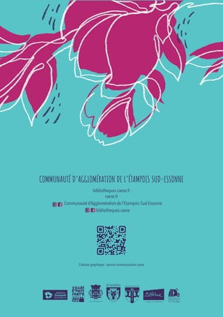 bibliotheques.caese.fr
caese.fr
Communauté d’Agglomération de l’Etampois Sud-Essonne
bibliotheques.caese
Création graphique : service communication caese
COMMUNAUTÉ D’AGGLOMÉRATION DE L’ÉTAMPOIS SUD-ESSONNE
ÉTAMPES MORIGNY-CHAMPIGNY
VILLE D’ANGERVILLE
 