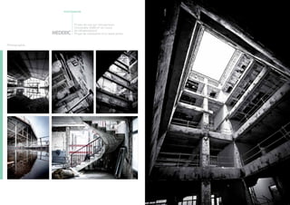 PHOTOGRAPHIE



                          Prises de vue sur site parisien
                          (immeuble 6 000 m2 en cours
                          de réhabilitation).
               MEDERIC    Projet de réalisation d’un book photo.


Photographie
 