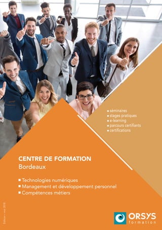 séminaires
stages pratiques
e-learning
parcours certifiants
certifications
Technologies numériques
Management et développement personnel
Compétences métiers
CENTRE DE FORMATION
Édition–mai2018
Bordeaux
 