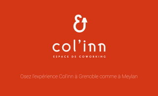 Osez l’expérience Col’inn à Grenoble comme à Meylan
 