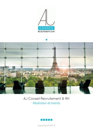 AJ Conseil Recrutement & RH
Révélateur de talents
www.ajconseil.fr
 
