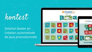 Solution leader dans la
création automatisée de
jeux promotionnels
Solution leader en
création automatisée
de jeux promotionnels
 