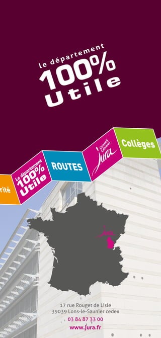 arité

m
rte

ent

0%
10 i l e
t

dép
le

a

U

Collèges
t
en
em
rt
pa
dé
Le

%

0
0 ile

ROUTES

1 t
U

17 rue Rouget de Lisle
39039 Lons-le-Saunier cedex
03 84 87 33 00

www.jura.fr

 