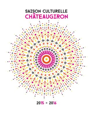 SAISON CULTURELLE
CHÂTEAUGIRON
2015 » 2016
 