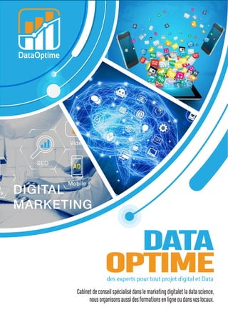 des experts pour tout projet digital et Data
Cabinet de conseil spécialisé dans le marketing digitalet la data science,
nous organisons aussi des formations en ligne ou dans vos locaux.
 