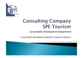 Sustainable Development Department

« Sustainable Development applied to tourism industry »
 