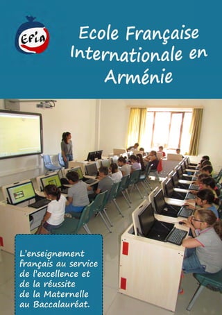 L’enseignement
françaisauservice
del’excellenceet
delaréussite
delaMaternelle
auBaccalauréat.
 