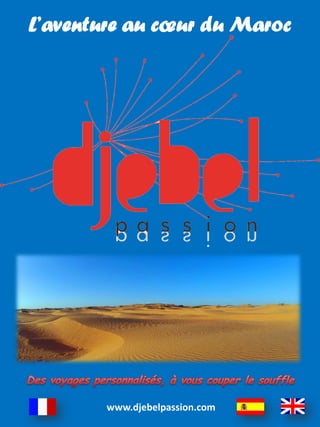 www.djebelpassion.com
L’aventure au cœur du Maroc
 