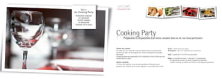 Les +
du Cooking Party
 Animation originale
    et conviviale
   Activité ludique
    et interactive
 Formule clé en main



                       Cooking Party
                                  Préparation et dégustation d’un menu complet dans un de nos lieux partenaires


                       Atelier de cuisine                                                        Durée : 1h30 suivie du repas
                       Encadrés par nos chefs de cuisine professionnels, les participants        Participants : de 12 à 60 personnes maximum
                       prennent la place d’une brigade de cuisine et préparent en équipe
                       leur repas.                                                               Tarif : à partir de 125 € HT par personne
                       Chaque groupe est responsable de la réalisation d’une recette qui sera
                       ensuite servie à table.                                                   Inclus : la location du lieu, 1 chef pour 15 participants,
                                                                                                    le matériel de cuisine, le menu complet, les boissons,
                       Atelier cocktail                                                             l’atelier cocktail, un tablier non-tissé et une toque par personne
                       A l’heure de l’apéritif, nous formons quelques volontaires pour
                       préparer des cocktails qu’ils feront déguster à l’ensemble des invités.
 