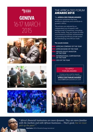 Geneva
16-17MARCH
2015
THE AFRICA CEO FORUM
AWARDS 2015
The AFRICA CEO FORUM AWARDS
recognise companies that have
ambitiou...
