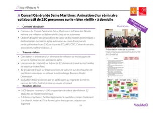 //
//
// Conseil Général de Seine Maritime : Animation d’un séminaire
collaboratif de 250 personnes sur le « bien vieillir...