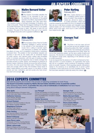 AN EXPERTS COMMITTEE
                            7'83,*$9*,&',+$:'32*,                                                        .*3*,$4',52&6
                            March 2011                                                                   February 2011
                            $ $ $ @6"$ L>0".!4$ =%11&!!""$ &#"'!&*"4$ !6"$                                     Often, media attention is a key fac-
                            projects to be submitted to the Jury.                                         tor in mobilizing political action in situa-
                            Its members are observers of the global                                       !&%'4$%-$+%'7&+!<$H'"$0.%8/"1$&4$!6)!$!6"$
                            "(%/5!&%'$%-$+%'7&+!42$."40%'4&8/"$-%.$&#"'-                                  media are, almost by nature, indifferent
                            tifying individuals who help solve them.                                      !%$ +%'7&+!$ 0."("'!&%'<$ I6"'$ "("'!4$ !6)!$
This therefore implies a thorough knowledge of situations unfa-               could be covered by journalists do occur, it is already too late. How
miliar to the public. Therein lies the biggest challenge for the Prize        !6"'$ )."$ ;"$ !%$ !)/B$ )8%5!$ +%10/">$ )'#$ &'!)',&8/"$ &445"4$ 8"-%."$
-%.$=%'7&+!$F."("'!&%'<$@6"$E%'#)!&%'$4""B4$!6%4"$'%$%'"$40")B4$              violence breaks out? The Fondation Chirac Prize spotlights these
of, because their success is silent. We speak of wars but not                 efforts, which most often, must occur in utter contradiction with
%-$ 0")+"<$ @6"$ ,%)/$ %-$ !6"$ F.&G"$ )'#$ %-$ !6"$ ;%.B$ %-$ %5.$ ">0".!4   how media function.
is to highlight those who work in apparent indifference.



                            Aldo Ajello                                                                  Georges Tsaï
                            February 2011                                                                March 2011
                          $$$$$$@6"$E%'#)!&%'$=6&.)+$F.&G"$-%.$=%'7&+!$
                          Prevention highlights a serious anomaly                                                The Prize is only two years old and
                          in the attitude of the international com-                                        I do not think we are yet capable of esta-
                          15'&!9$ !6)!$ &4$ ;&//&',$ !%$ ").1).B$ 4&,'&*-                                  8/&46&',$!6"$0.%*/"$%-$!6"$J&#")/K$+)'#&#)!"2$
                          cant resources to address the devasta-                                           ;6&+6$&4$*'"<$E&("$&'#&()/4$6)("$)/.")#9$
ting effects of crises, but is incapable of doing what is necessary                                        been distinguished since 2009. When we
to prevent them. The problem is that humanitarian disasters are               look at their respective careers, we can see a variety of paths and
reported in real time by the media with an emotional impact                   ."4%5.+"4<$@6&4$#&(".4&!9$&4$)$+6)//"',"$-%.$!6"$L>0".!4$)'#$!6"$M5.9<$
on public opinion, who demand policy makers take immediate                    @6"$4"/"+!&%':4$.)',"$().&"42$#"0"'#&',$%'$!6"$#"*'&!&%'$;"$,&("$
action. In contrast, prevention, with the goal of avoiding a nega-            !%$+%'7&+!$0."("'!&%'<
tive event that has not yet happened, has no media coverage that              3!$+)'$8"$).,5"#$!6)!$!6"$)84"'+"$%-$+%'7&+!$&4$"'6)'+"#$89$-)(%-
provokes emotion in public opinion, and therefore no pressure on              rable economic or social conditions. An organization that works
decision makers. Moreover, nobody can prove that without preven-              ;&!6$ !6&4$ )4$ )$ ,5&#"/&'"2$ ;%5/#$ +%'!.&85!"$ !%$ 0."("'!&',$ +%'7&+!4$
tive action, the crisis would have taken place. Prevention requires           ;&!6&'$&!4$4%+&"!9<$N%;"(".2$3$!6&'B$.";).#&',$40"+&*+$&'!".("'!&%'4$
vision and courage. With its Prize, the Fondation Chirac wants to             ."/)!"#$ !%$ !6"$ ">&4!"'+"$ %-$ )'$ &#"'!&*)8/"$ .&4B$ %-$ ).1"#$ +%'7&+!$
attract media attention and public opinion on the efforts of these            constitutes a more solid anchor for both Fondation Prizes. Those
women and men, institutions, and civil society who have shown                 that have been awarded to date fully satisfy this criterion.
true vision and courage.




2010 EXPERTS COMMITTEE
[%$'0%-$."%-)!';6'0$,!-0'!.%:"):'*!.%!$&'!60"/',,!"4!,')'/$.%7!/-%*.*-$',!4"0!9"$&!@0.F',2
F)*'`C:*,('I1..$((**')*"/*/'54'O"^(,*'N*,%",/'V"($*,'$/*%($2*+'",*"+'1;':1(*%($"3'#1%J$#(8
>4$'0!-,,',,.%7!@'-/'!'44"0$,+!$(':,1B$/*+'()*'PD,4'"'3$+('1;'$%/$B$/D"3+'1,'$%+($(D($1%+!$&-$!&-:'!&')6'*
90.%7!-9"#$!*.-)"7#'!9'$=''%!9')).7'0'%$,2!

E3/1'EW*331                                        [D#'G",*4/(                                         Georges Tsaï
Special Representative of European Union           Founder and President of LPLM Consultants           Special Ambassador for the Rector
for the Great Lakes Region of Africa until 2007    (Cultural and Geopolitical consultants specia-      of the University for Peace (Costa Rica)
I"()*,$%*'I131%%"                                  lized in the Middle East), Consultant in Geopoli-   O"^(,*'N*,%",/'V"($*,
Former Minister, Managing Partner                  tics and Mediation                                  Lawyer, President of the Paris Bar
$#+Q%!"04/18Y0+:'%/0+$#,1(++                       V"3],$*'F*,,"%1B"                                   from 1996 to 1997, Founding Member
E,%"D/'X"%W*"%'                                    Strategic Advisor, Founding Member                  of the Fondation Chirac
Chairman of the Subcommittee on Security           and Secretary General of the Fondation Chirac       G$*,,*RE%/,]'_$3(H*,
and Defense, European Parliament                                                                       Former Minister Delegate
O"&/"3*%"'!,$#)1B"'                                 O""!&',$%-$!6"$F.&G"$M5.9$)'#$!6"$L>0".!4          for Cooperation and Francophony
Caucasia Project Director                           Committee on June 15, 2010 in Paris
at the International Crisis Group (ICG)
G*(*,'Y",3$%&'
Iraq, Syria and Lebanon Project Director
at the International Crisis Group (ICG)
Z15*,('Y13310"4'
Director of the AFP Foundation
P*"%RG$*,,*'[";1%'
Ambassador of France, Founding Member
and Vice-President of the Fondation Chirac
3$B$*,'[";1D,#"/*
Director for Mexico at the World Bank
from 1996 to 2002, Expert on Latin America
                                                                                                                                                     9
 