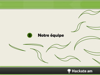 2   Notre équipe




                   Hackateam
 