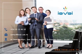 contact@ievei.com.tn
w w w . i e v e i . c o m . t n
+216 23 12 00 15
Av Imem Boukhari, Imm Chwikha, Appart n°8 Khezama Ouest - Sousse - Tunisie
 
