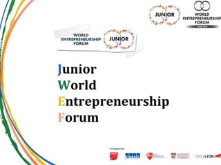 Junior
World
Entrepreneurship
Forum
 