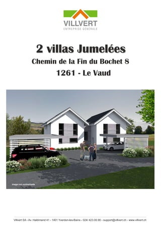 Villvert SA - Av. Haldimand 41 - 1401 Yverdon-les-Bains - 024/ 423.00.90 - support@villvert.ch - www.villvert.ch
2 villas Jumelées
Chemin de la Fin du Bochet 8
1261 - Le Vaud
 