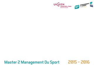 Master 2 Management Du Sport 2015 - 2016
 