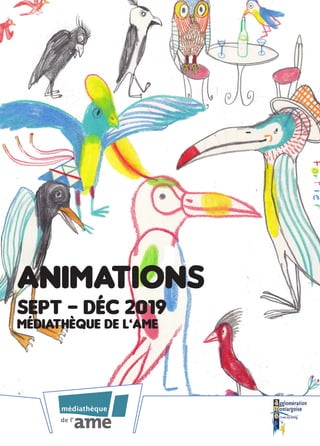 Animations
sept - déc 2019
Médiathèque de l’ame
 