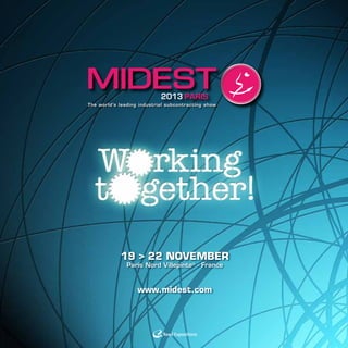The world’s leading industrial subcontracting show
19 > 22 NOVEMBER
Paris Nord Villepinte - France
www.midest.com
 