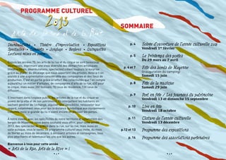 PROGRAMME CULTUREL

                                                                                 Sommaire

Déambulations • Théâtre d’improvisation                     •   Expositions            p. 4   Soirée d’ouverture de l’année culturelle 2013
Spectacles • Concerts • Jonglage • Fanfares                 •   Guinguettes                   Vendredi 1er février
Lectures mises en scène                                                                p. 5   Le Printemps des poètes
                                                                                              Du 29 mars au 7 avril
Depuis les années 70, les arts de la rue et du cirque se sont beaucoup
développés, exprimant une vraie diversité des démarches artistiques
                                                                                  p. 6 et 7   Fête des bords de Mayenne
(théâtre forain, déambulations, spectacles) créant toujours la surprise
grâce au plaisir du décalage que nous apportent ces artistes. Ainsi a-t-on                    (Inauguration du camping)
assisté à une augmentation considérable des compagnies et des lieux de                        Samedi 15 juin
production. C’est en partie grâce à l’effort des collectivités que l’on compte
aujourd’hui un millier d’artistes, de compagnies d’arts de la rue, 450 pour            p. 8   Fête de la musique
le cirque, mais aussi 350 festivals, 70 lieux de résidence, 130 lieux de                      Samedi 29 juin	
diffusion…
                                                                                       p. 9   Port en fête / Les journées du patrimoine
S’inscrivant dans l’espace public, les artistes de la rue et du cirque se                     Vendredi 13 et dimanche 15 septembre
jouent de la ville et de son patrimoine. Ils interpellent les habitants en
sachant générer de l’échange, aiguiser leur sensibilité, renouveler leur
                                                                                      p. 10   Lire en fête
regard, notamment ceux pour qui la distance symbolique aux équipements
culturels reste si grande qu’ils n’osent encore en pousser les portes.                        Vendredi 18 octobre

À notre niveau, avec les spécificités de notre territoire et notamment des            p. 11   Clôture de l’année culturelle
berges de Mayenne, nous avons souhaité vous offrir, pour cette année                          Vendredi 13 décembre
2013, des spectacles de qualité dans la rue, sur la rive, mais aussi en
salle puisque, vous le savez, ce programme culturel vous invite, du mois         p.12 et 13   Programme des expositions
de février au mois de décembre, à découvrir artistes et compagnies, tous
plus attachants et talentueux les uns que les autres.                                 p. 14   Programme des associations partenaires
Bienvenue à tous pour cette année
« Arts de la Rue, Arts de la Rive » !
                                    •2•                                                                       •3•
 
